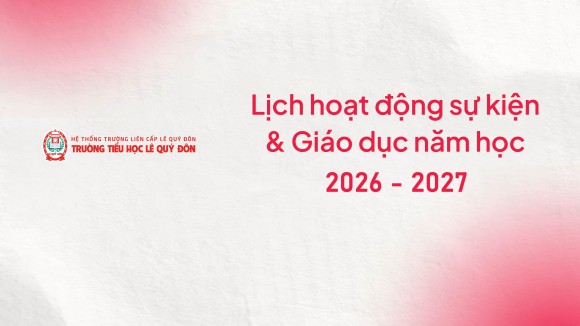 Lịch hoạt động sự kiện & Giáo dục năm học 2026 - 2027
