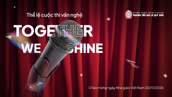 THỂ LỆ CUỘC THI VĂN NGHỆ “TOGETHER WE SHINE”